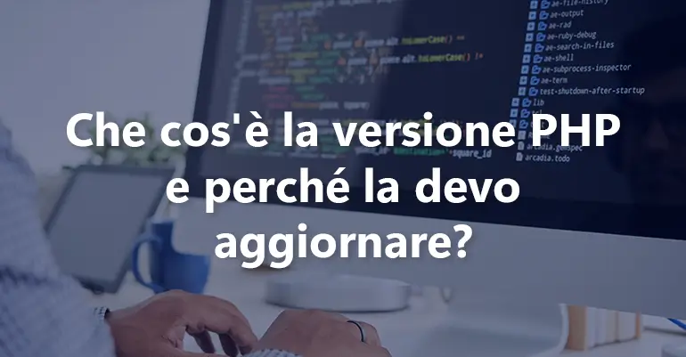 Che cos'è la versione php e perché la devo aggiornare?